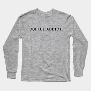 Coffee Addict Long Sleeve T-Shirt